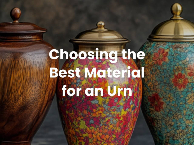 Choosing the Best Material for an Urn