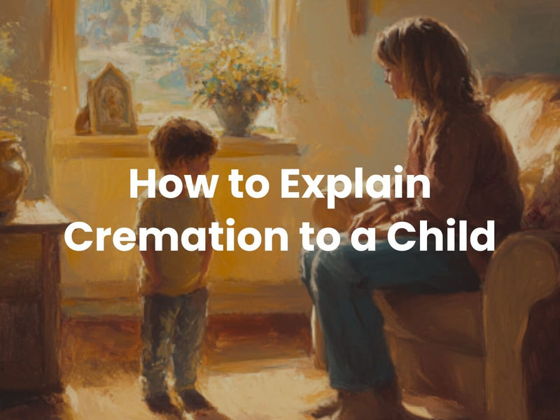 How to Explain Cremation to a Child: A Compassionate Guide for Parents
